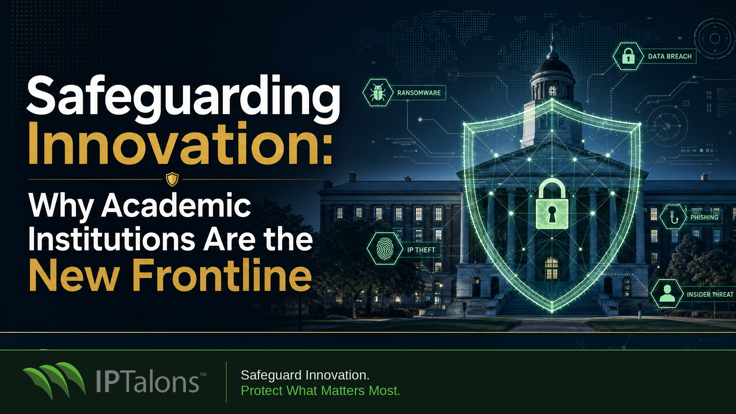 Safeguarding Innovation: Why Academic Institutions Are the New Frontline
